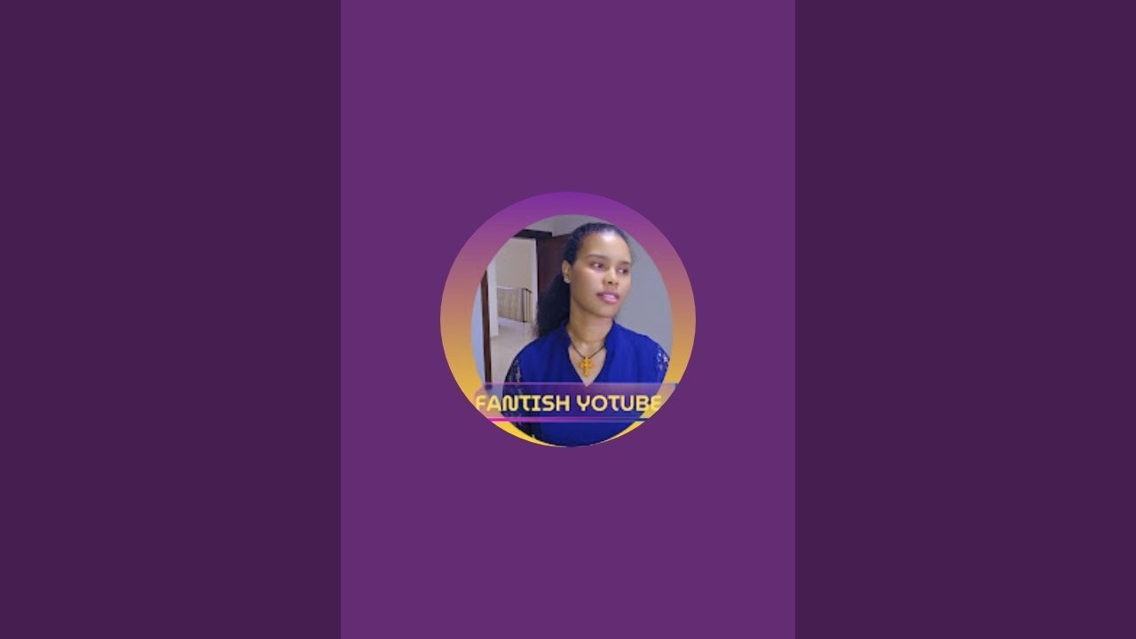 Fantish Tube(ፋንትሽ ዩቱብ) ሰላም እንኳንደህና መጡ😍🙏is live