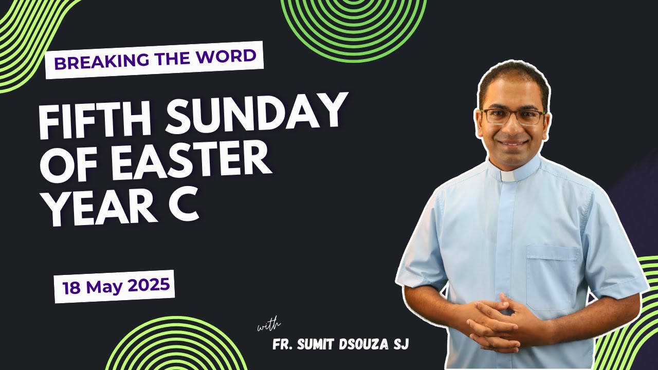 Homily 5th Sunday of Easter Year C I Homily 18 May 2025 Year C