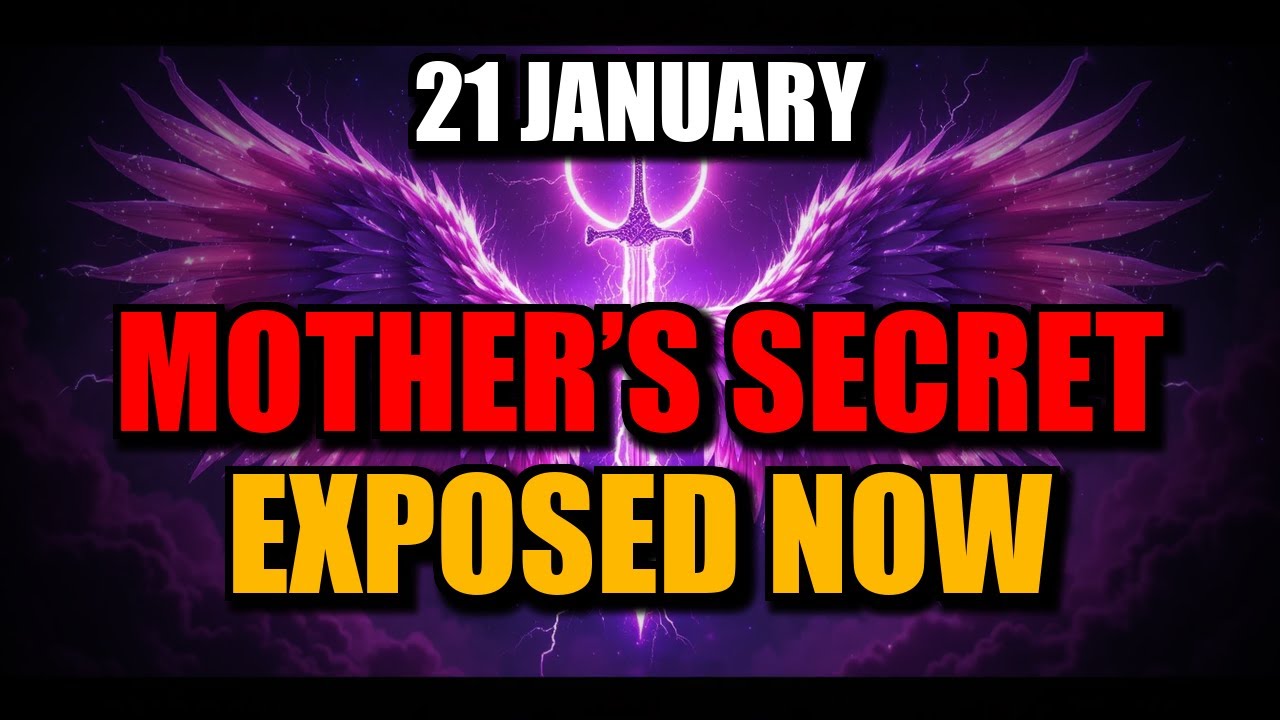 CHOSEN ONES, JANUARY 21 – YOUR MOTHER’S DARKEST SECRET IS COMING OUT, THIS TRUTH COULD BREAK EVERYTH