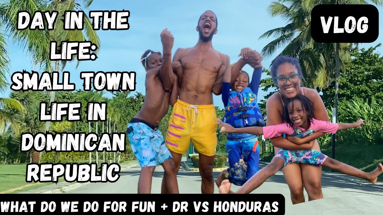 VLOG l Day in the life of a family living in Cabrera Domincan Republic
