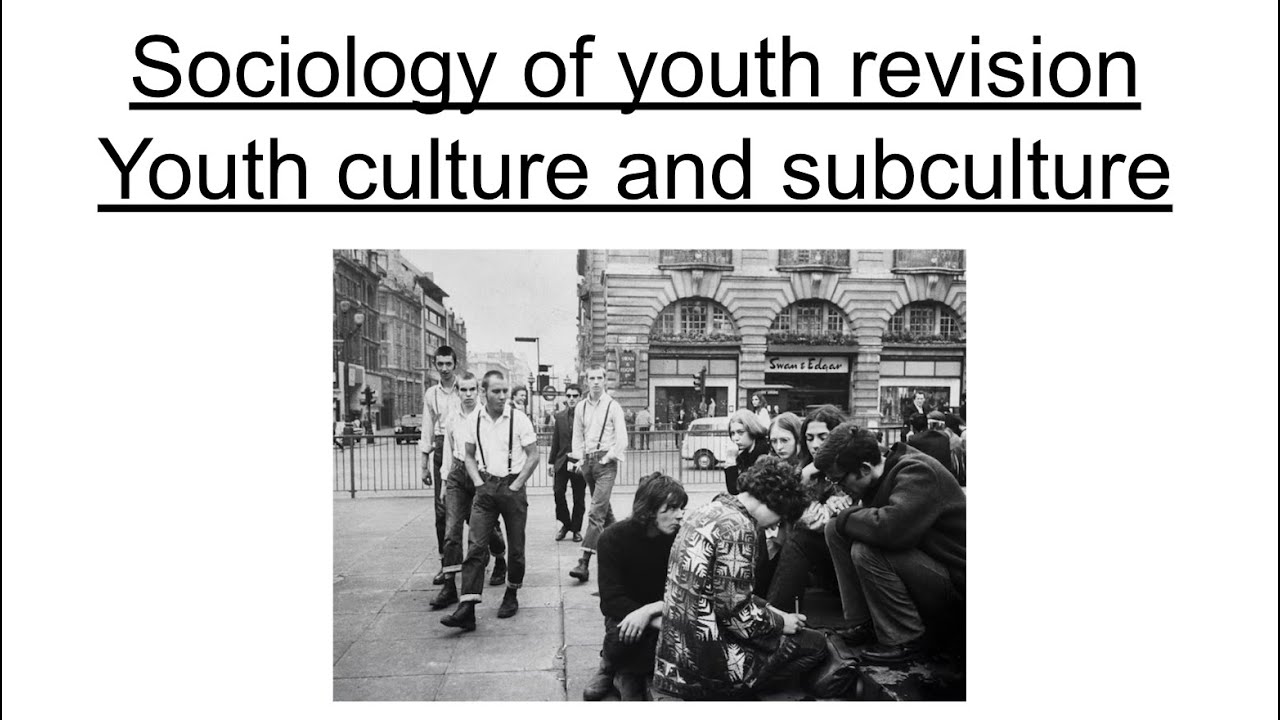 Sociology revision - Youth culture and subcultures