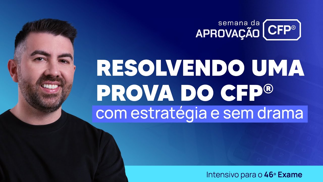 Resolvendo uma prova do CFP® com estratégia e sem drama [ Semana da Aprovação 12 ]