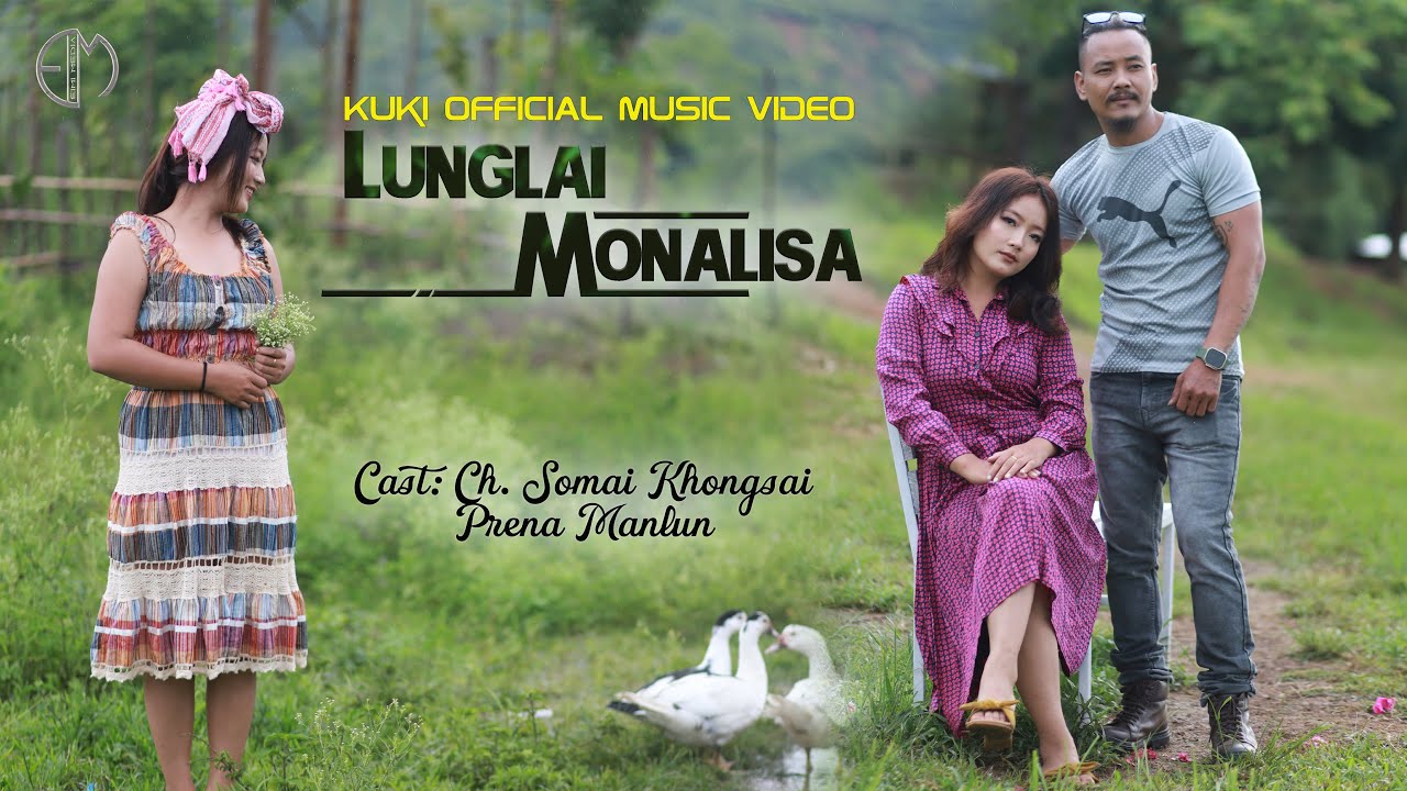 Lunglai monalisa || Kuki Official Music Video | Ch.somai Khongsai & Prena Manlun