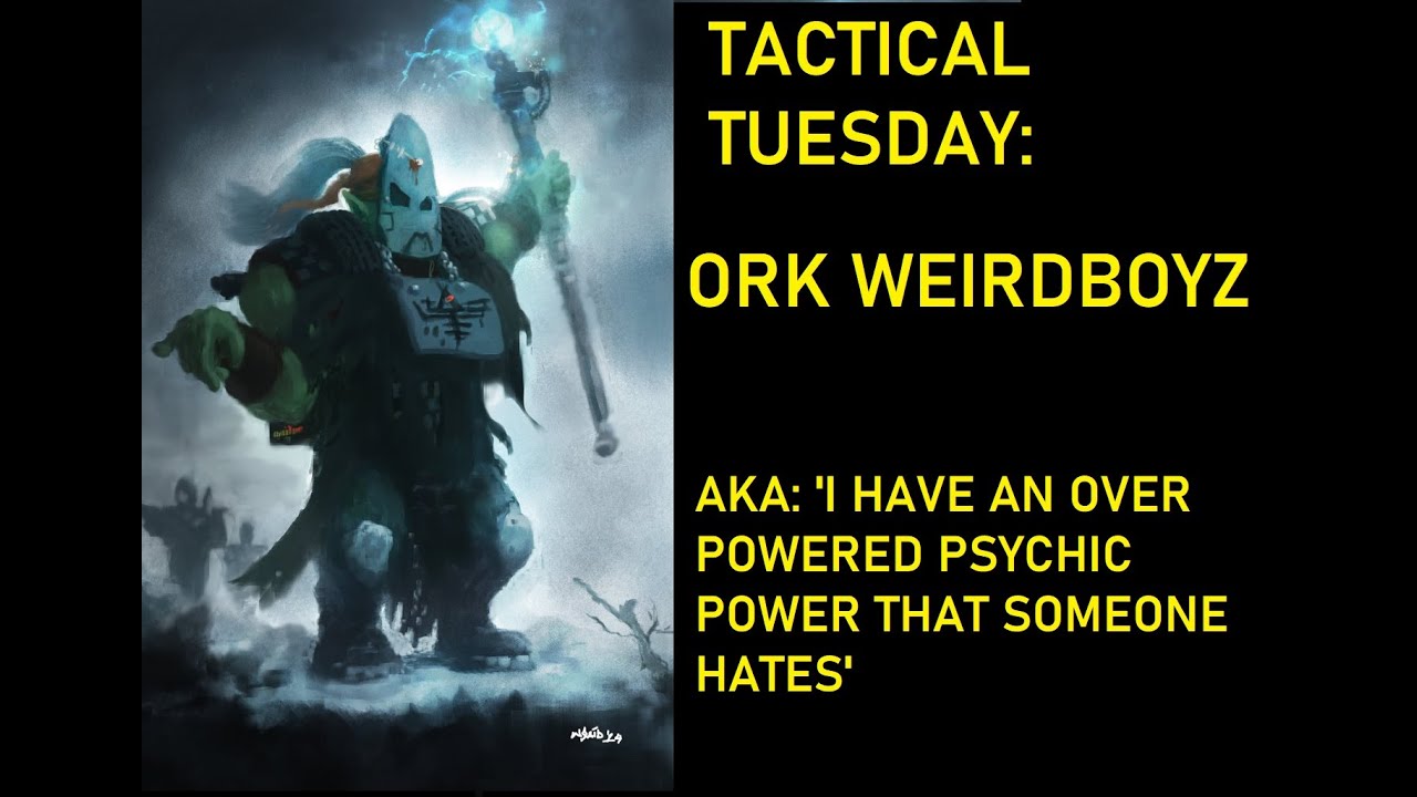 Tactical Tuesday: Ork Weirdboyz