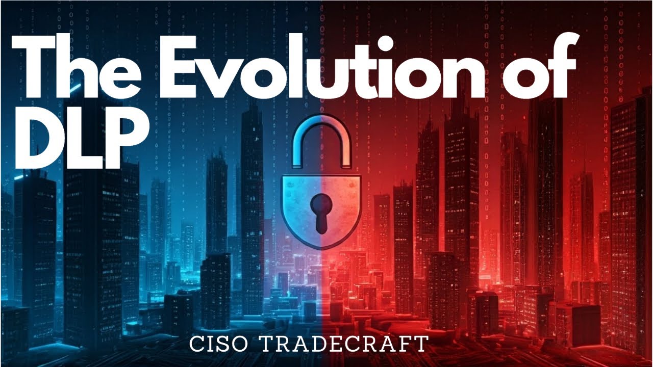 #224 - The Evolution of Data Loss Prevention (DLP)