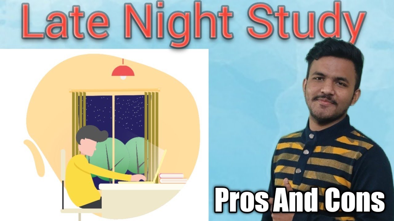 late night study/way of effective study/pros and cons of late night study