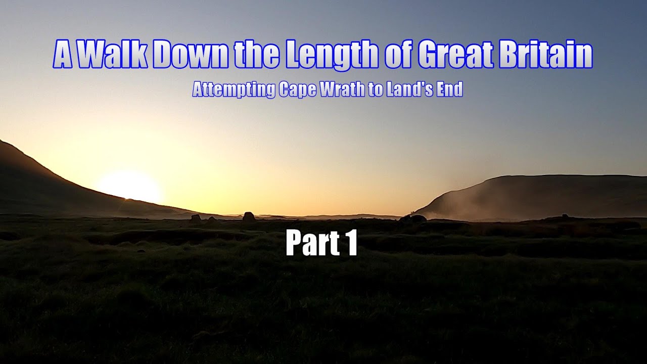 Cape Wrath to Land's End, Part1