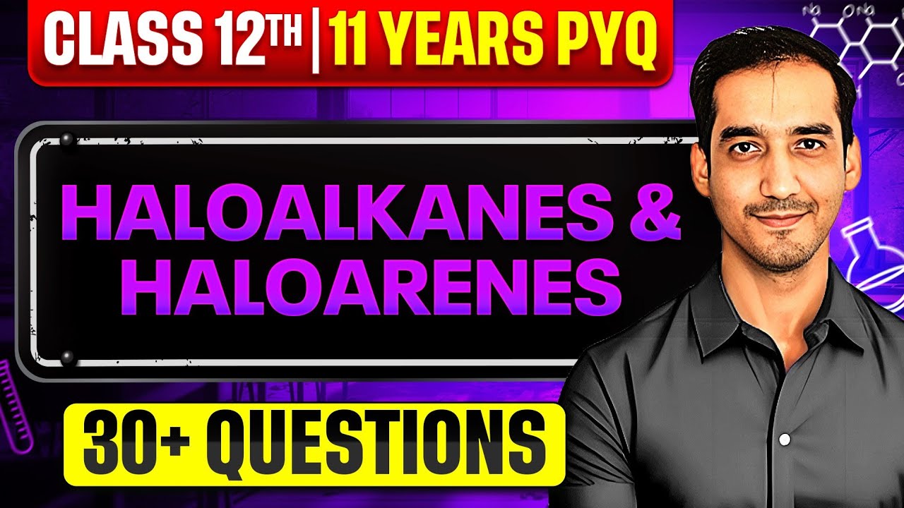 Haloalkanes & Haloarenes | 30+ PYQ | Class 12 Chemistry | CBSE Board 2024-25 | Sourabh Raina