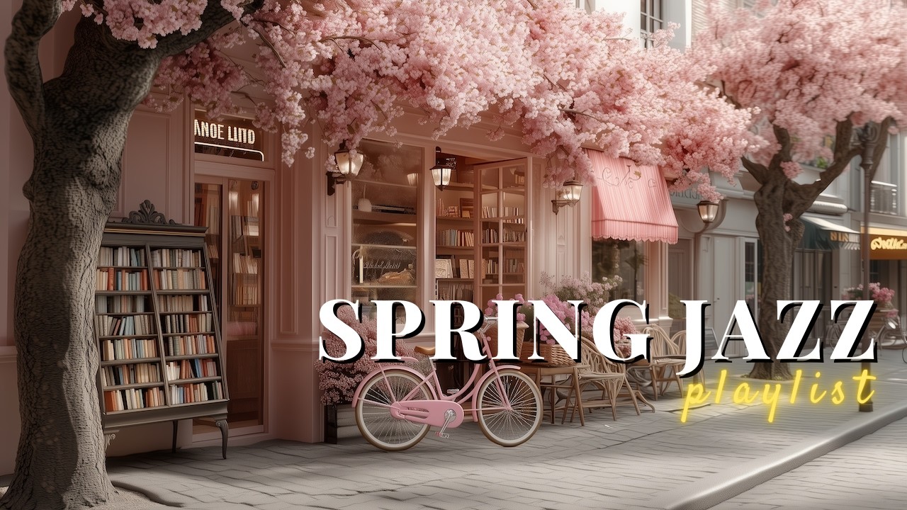 [Playlist] Spring Morning Jazz for a Good Mood 🌸 | Sweet Cafe Music to Wake Up