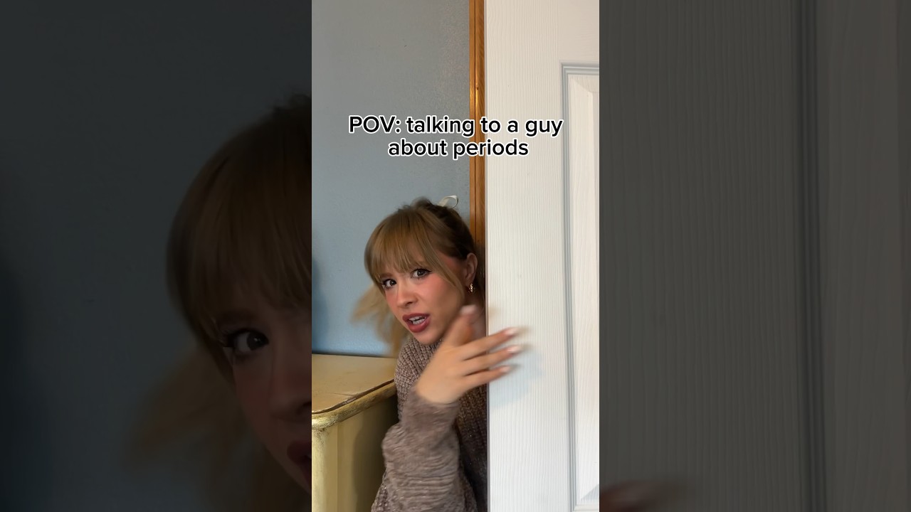 POV: talking to a guy about periods