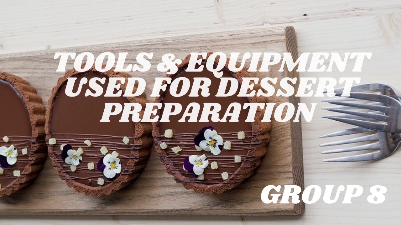 Tools and Equipment used for Dessert Preparation - GROUP 8