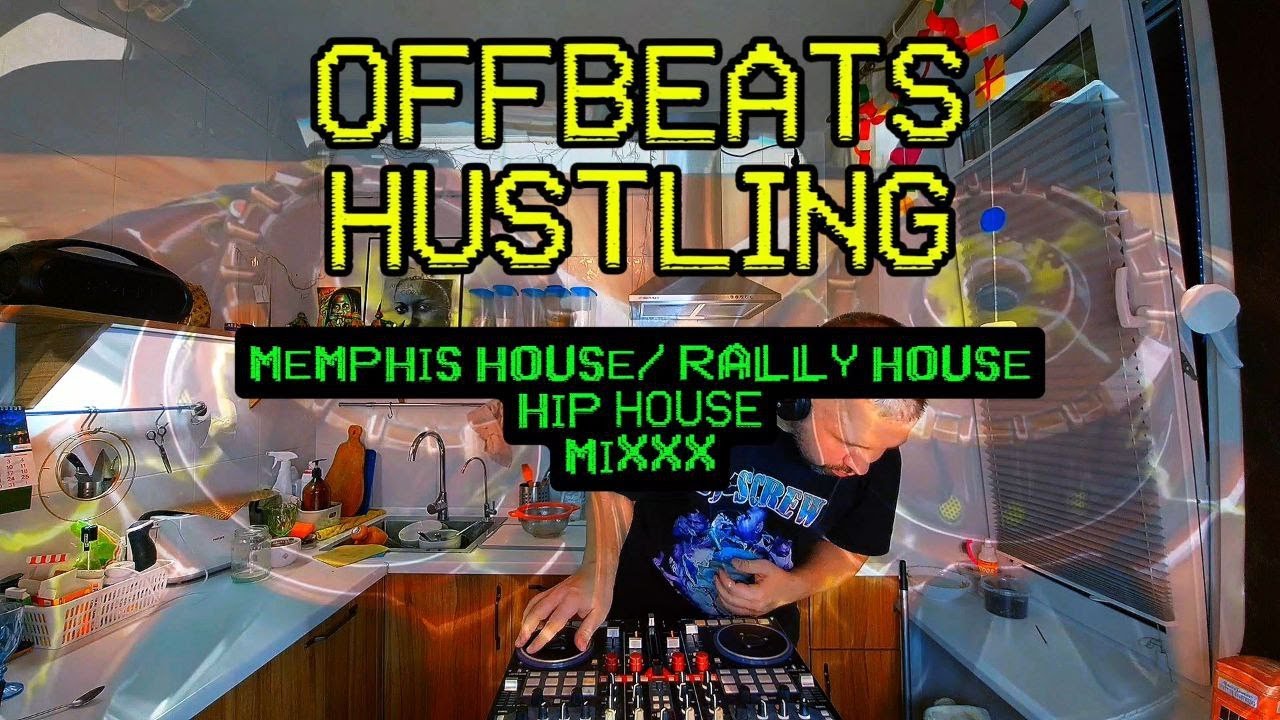 Offbeats Hustling  - Memphis House, Rally House, Hip House live mix from the House Kitchen