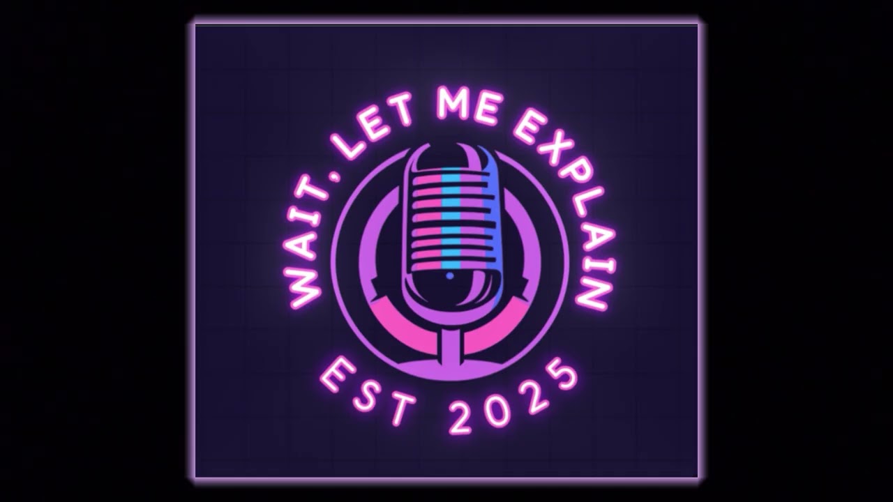 TIME TRAVEL YAP SESSION -  Wait, Let Me Explain Ep.11