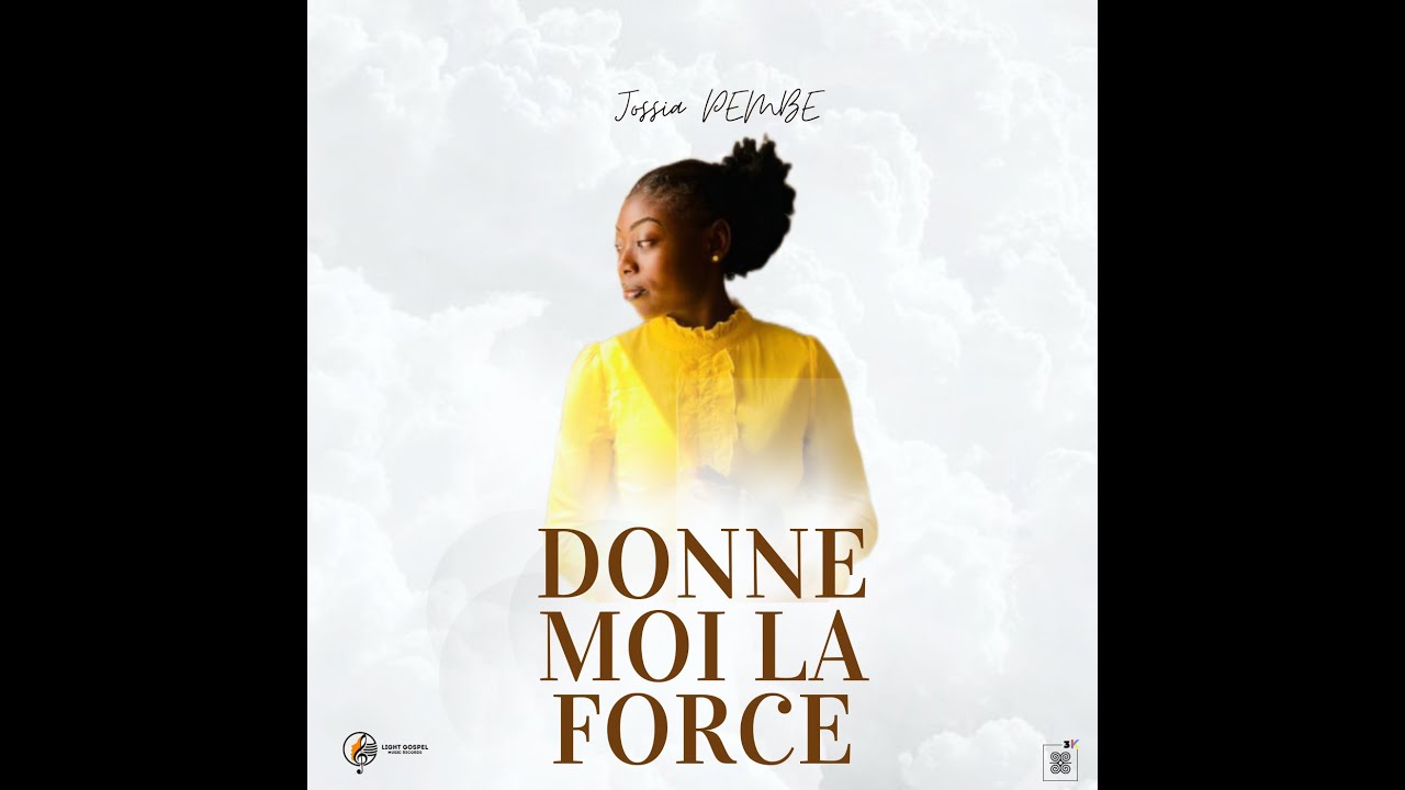 Donne moi la force - Jossia PEMBE (Lyrics Officiel)
