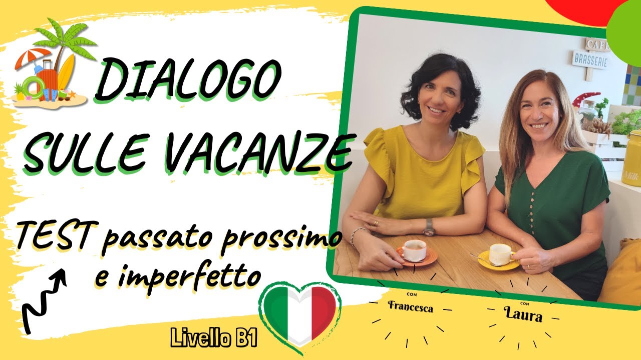 DIALOGO SULLE VACANZE - TEST: passato prossimo e imperfetto