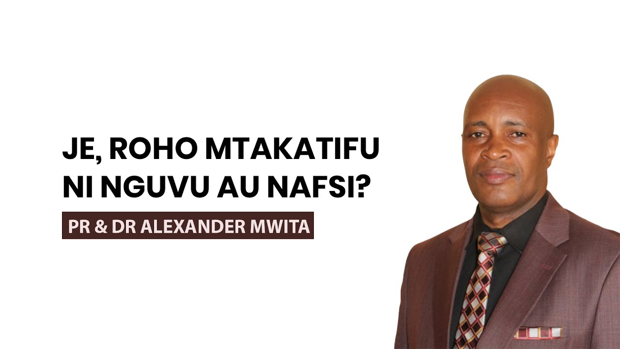 JE ROHO MTAKATIFU NI NAFSI AU NGUVU?