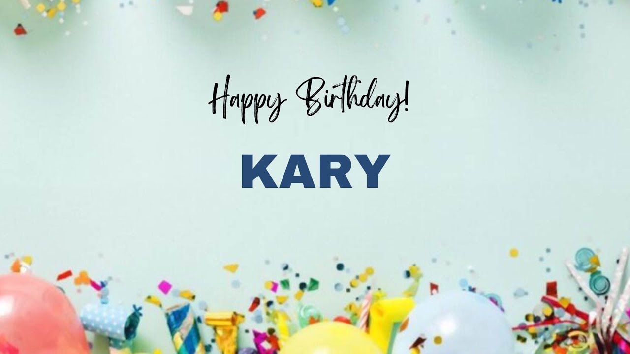 KARY Happy Birthday Song – Happy Birthday KARY