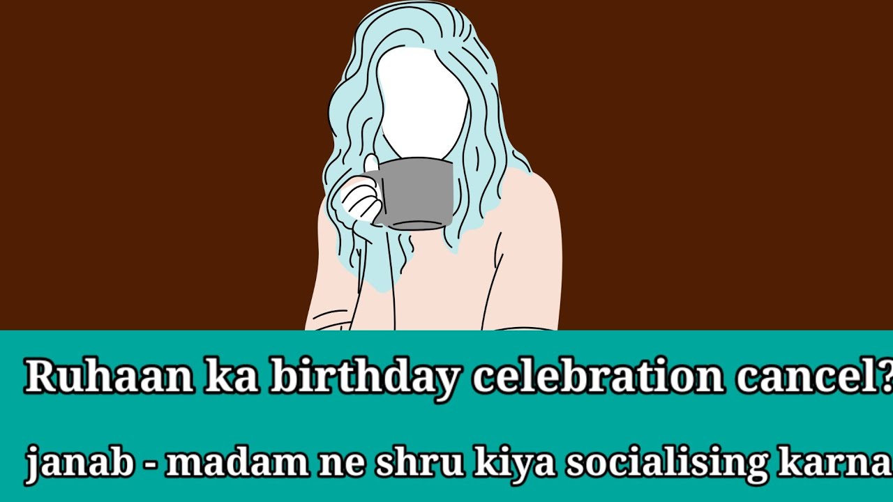 Ruaan ka birthday 🎂 Nahi manaya jayega?