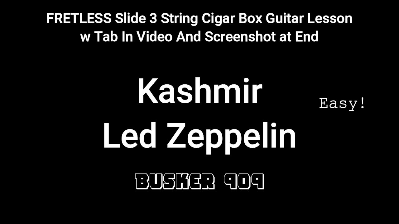 Kashmir By Led Zeppelin - Full Song Lesson For 3 string Cigar Box Guitar -Fretless Slide w Tab