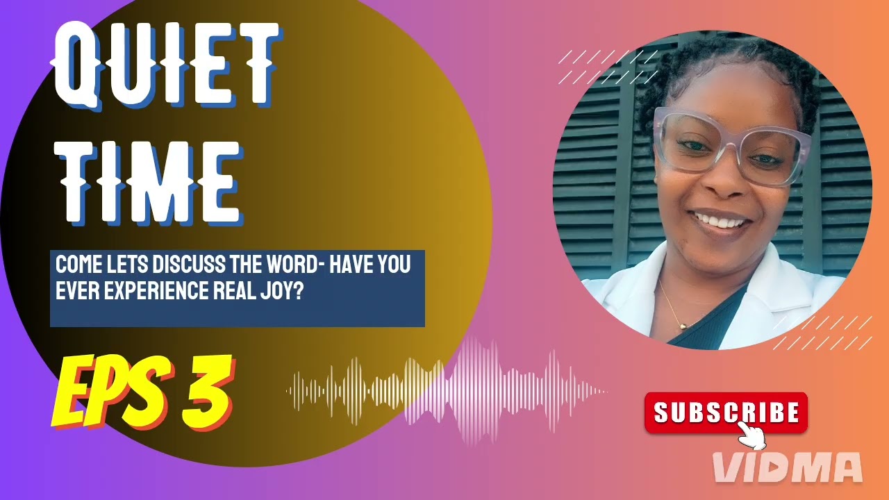 HAVE YOU EXPERIENCE REAL JOY? QUIET TIME EPS #3
