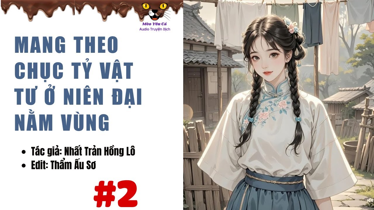 [2] Trọng Sinh Thập Niên 70: Trước Khi Xuống Nông Thôn, Ta Dọn Sạch Cả Nhà | Mèo Yêu