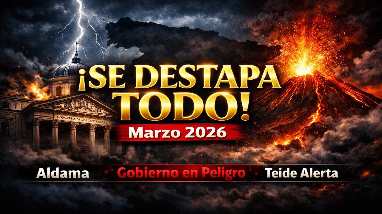 ⚠️TRIPLE IMPACTO ESPAÑA 2026 🔴 ALDAMA Y SU NEGOCIACIÓN, CLIMA EXTREMO  MARZO y el TEIDE en ALERTA 🌋