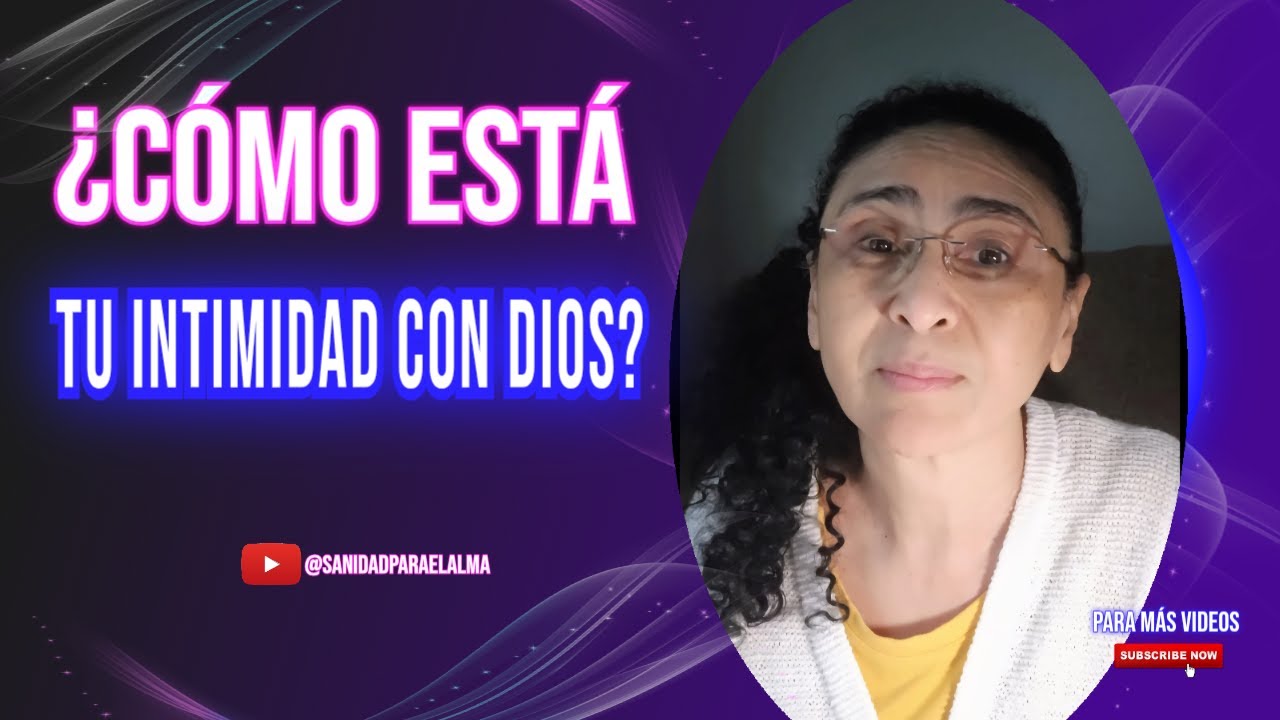 ¿CÓMO ESTÁ TU INTIMIDAD CON DIOS? @SanidadparaelAlma