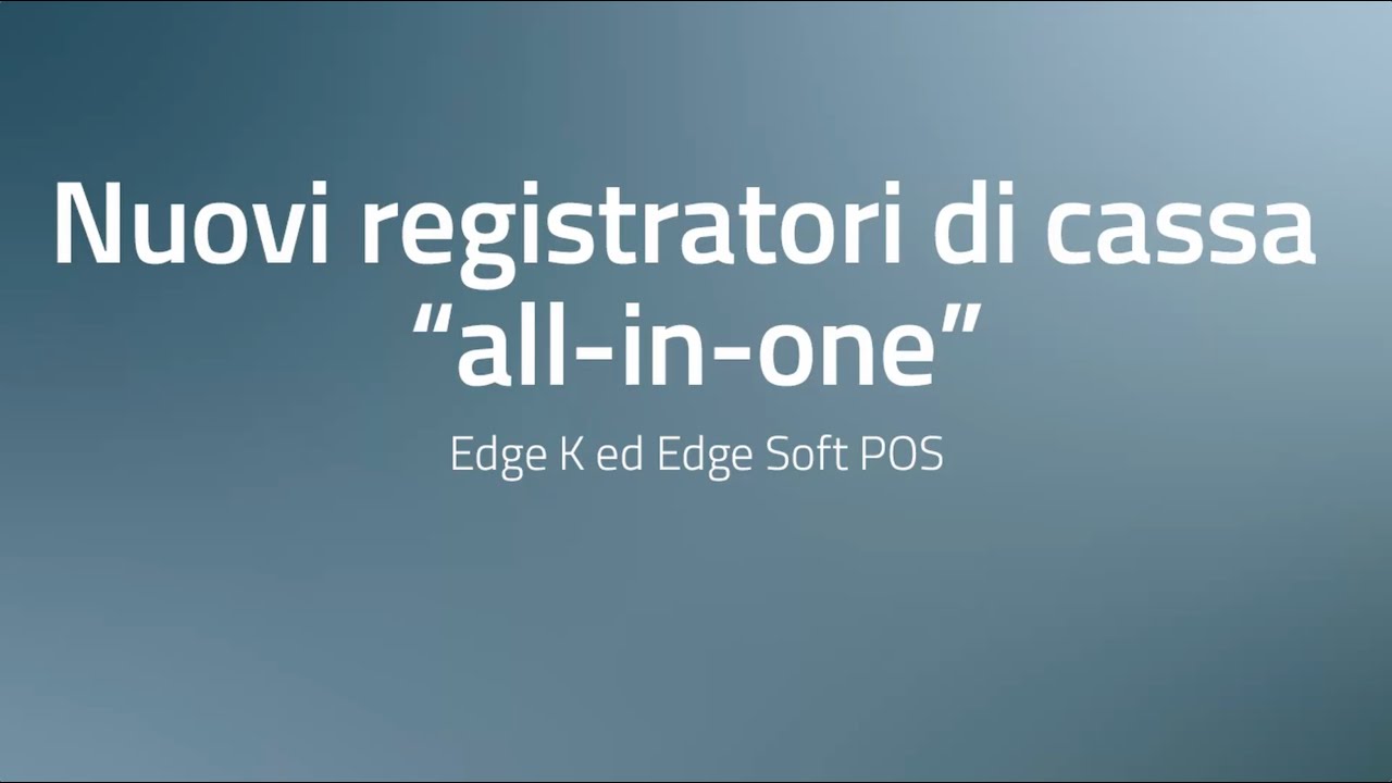 Nuovi registratori all-in-one: Edge K ed Edge Soft POS