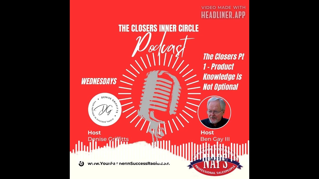 The Closers - Product Knowledge Is Not Optional | Denise Griffitts - Your Partner In Success™ Radio!