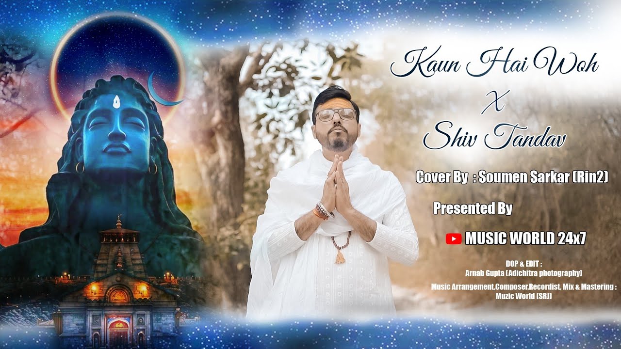 Kaun Hai Woh x Shiv Tandav | Cover By : Soumen Sarkar (Rin2)