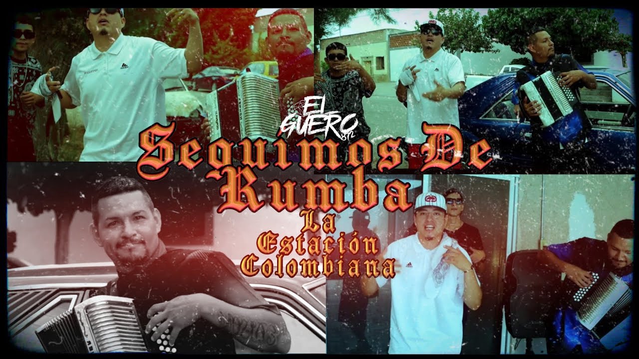 SEGUIMOS DE RUMBA-El Guero Feat Chap Carrillo De La Estación Colombiana[VIDEO OFICIAL] @SoterBeats 
