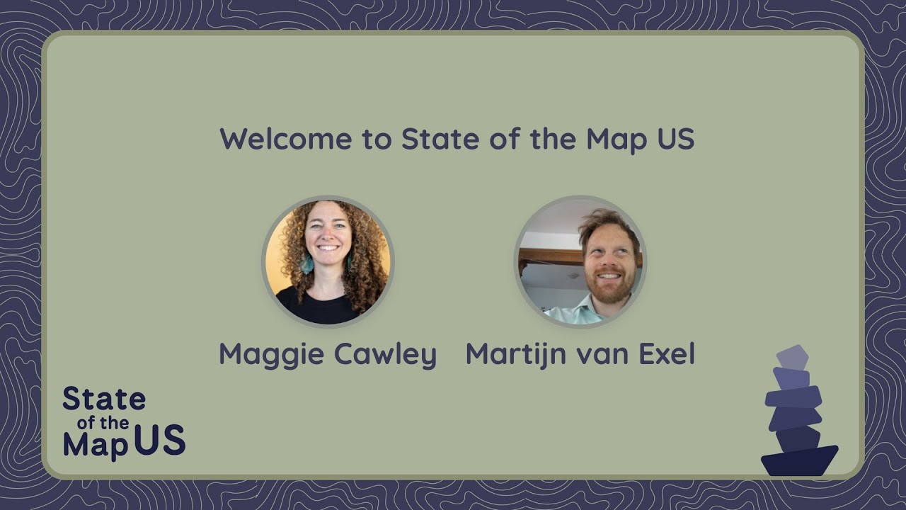 Welcome to State of the Map US 2024 – Maggie Cawley & Martijn van Exel