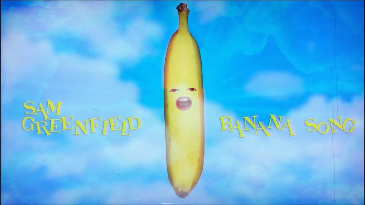 SAM GREENFIELD | BANANA SONG