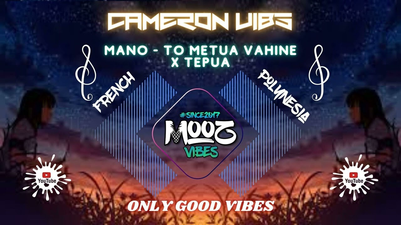 MANO - TO METUA VAHINE x TEPPUA  2022 ( Officiel )