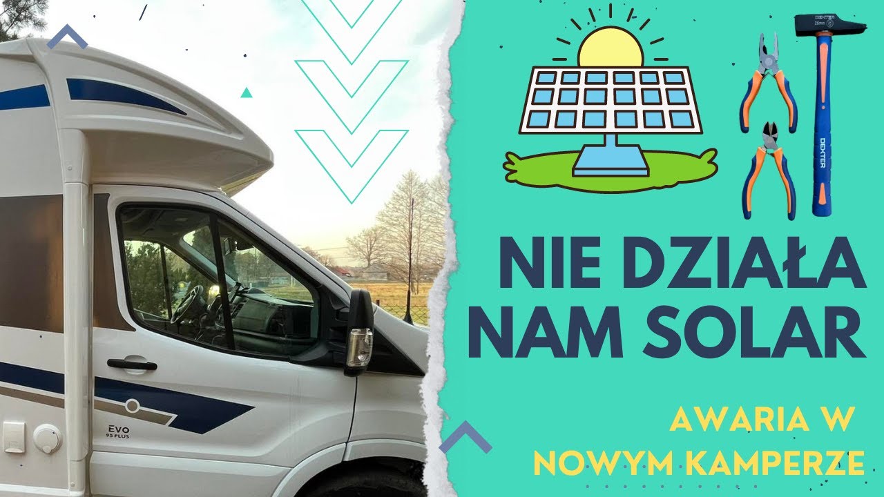 Pierwsza awaria nowego kampera. Naprawiam fotowoltaikę i wprowadzam małe usprawnienia do kampera.