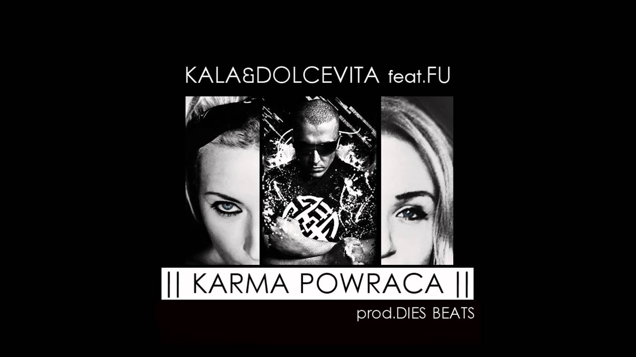 Kala & Dolcevita feat. FU prod.Dies Beats '' Karma powraca ''