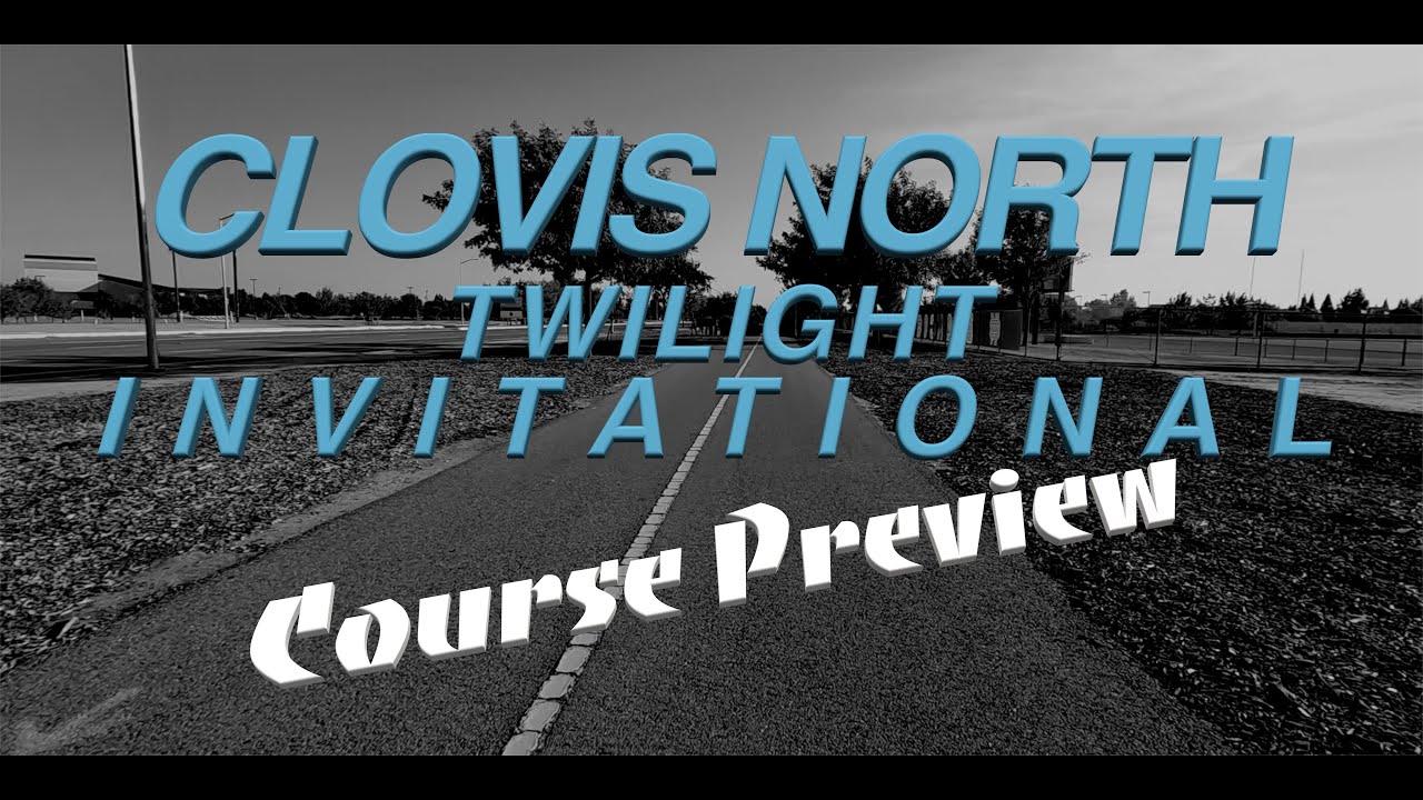 Clovis North Twilight Invitational - Course Preview