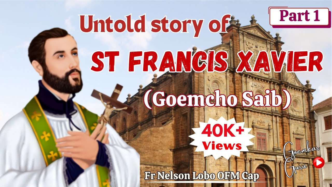 How & Why did St. Francis Xavier come to India #Goemcho Saib# Part 1 # Fr. Nelson Lobo OFM Cap