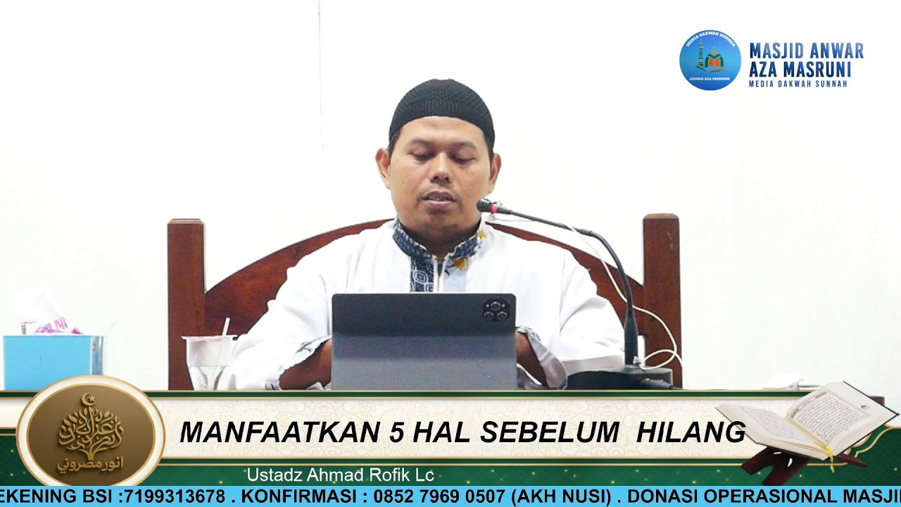 Ustadz Ahmad Rofik. Lc - MANFAATKAN 5 HAL SEBELUM HILANG