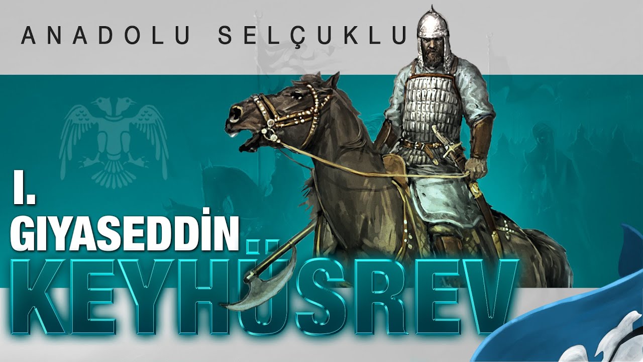 I. Gıyaseddin Keyhüsrev Savaşları (1196 - 1211) Anadolu Selçuklu