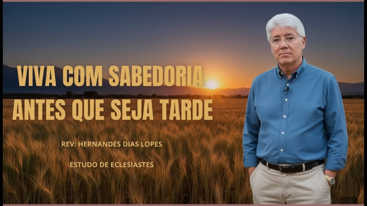 Sabedoria Para Viver... E Para Morrer | Hernandes Dias Lopes