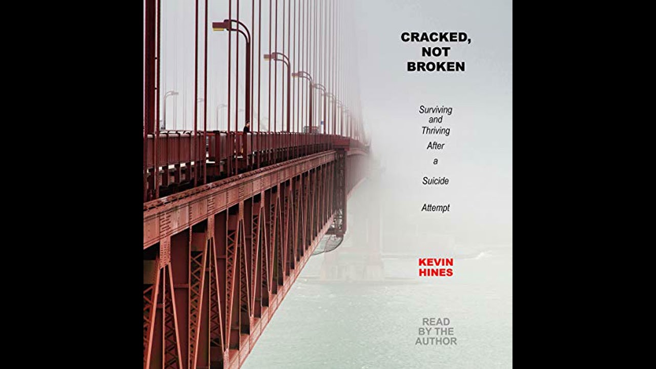 Cracked, Not Broken: Surviving and Thriving After a Suicide Attempt by Kevin Hines | Full Audiobook