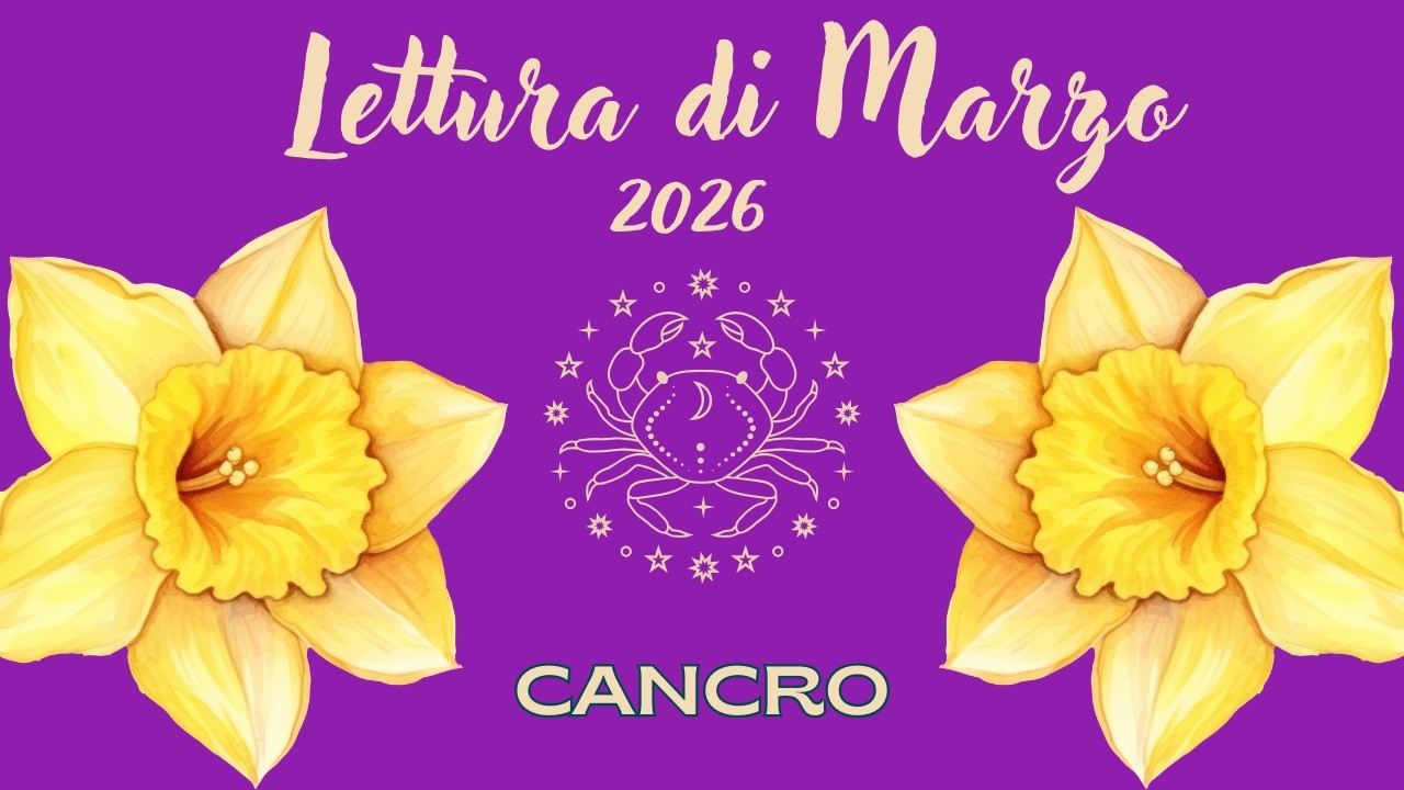 Cancro♋ ✨Lettura di Marzo 2026✨
