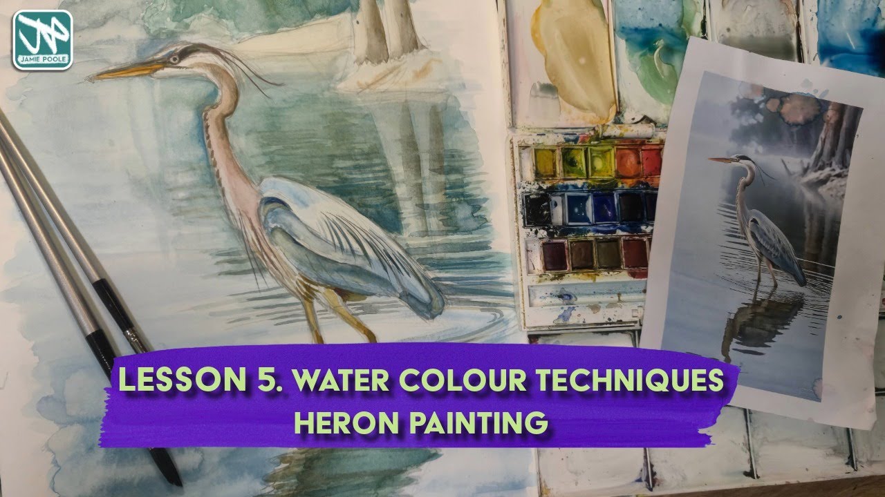 Lesson 5: Water Colour Techniques Heron Painting