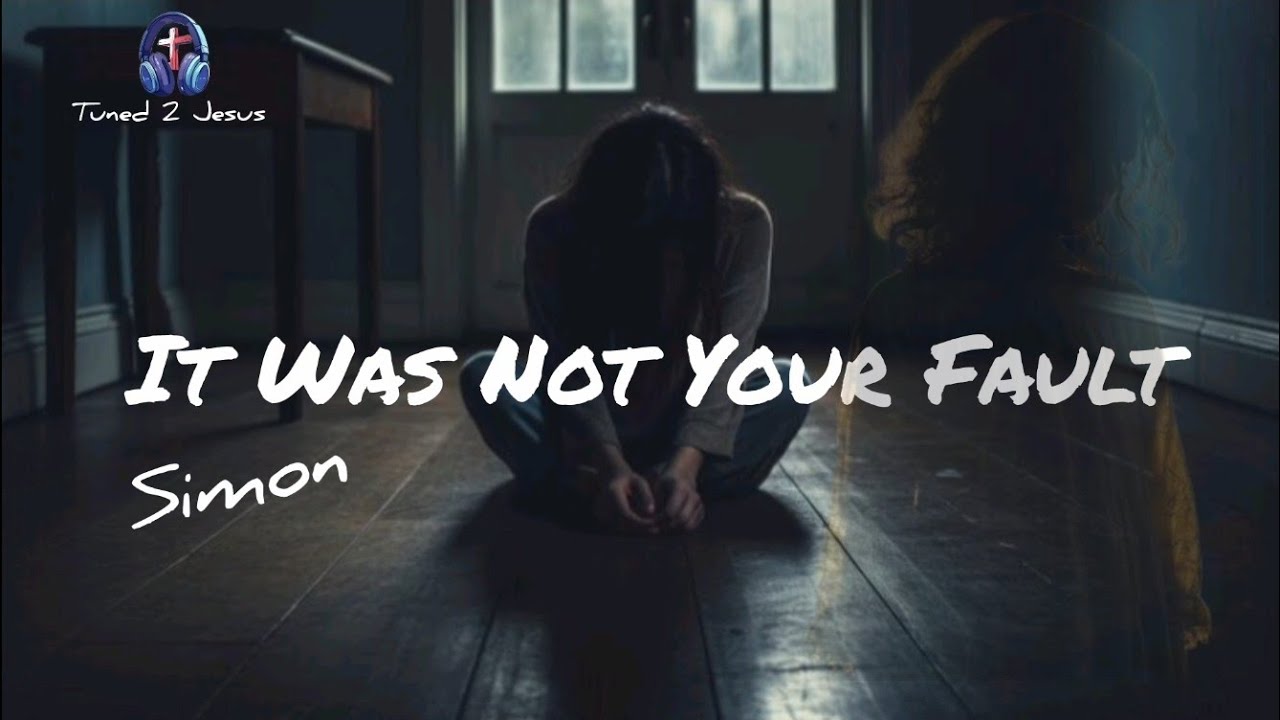 It Was Not Your Fault | Simon