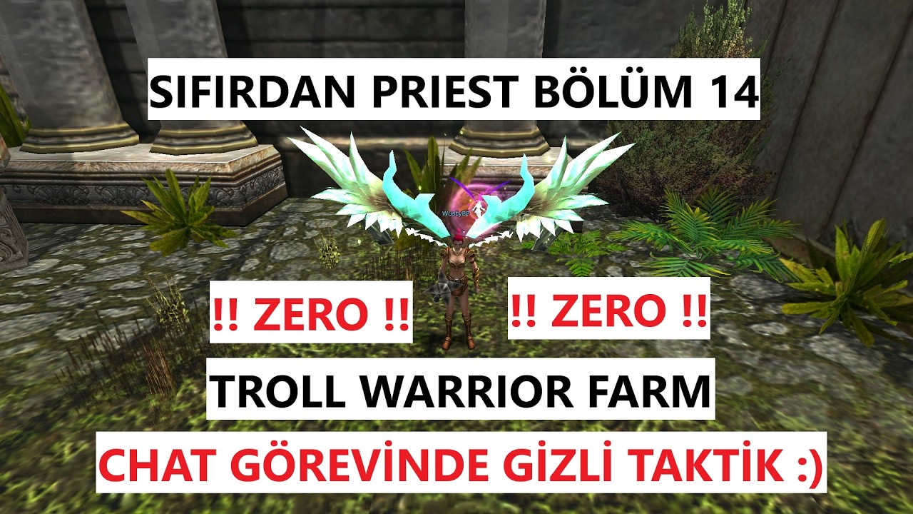 SIFIRDAN PRIEST BÖLÜM 14 / TROLL WARRIOR FARM - CHAT GÖREVİNDE GİZLİ TAKTİK / ZERO / KNIGHT ONLINE