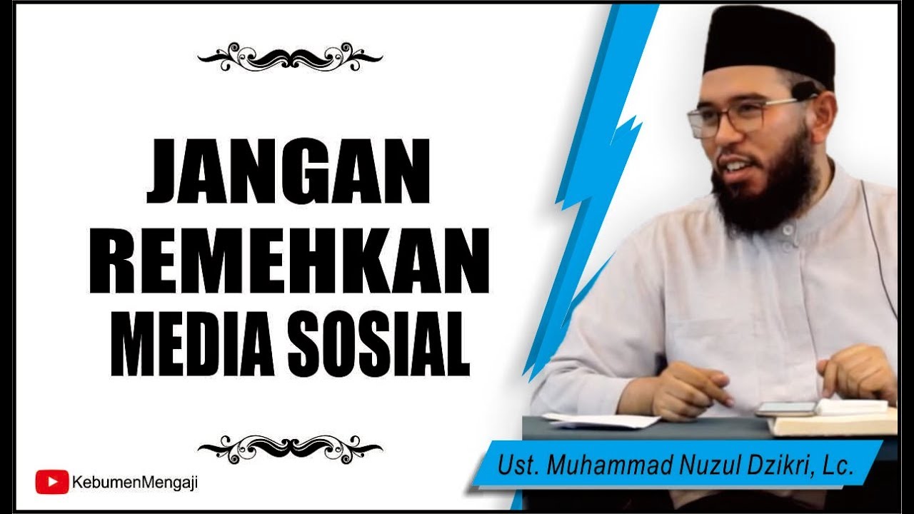 Semua Aktifitas Kita di Sosial Media akan di Hisab - Ustadz Muhammad Nuzul Dzikri, Lc