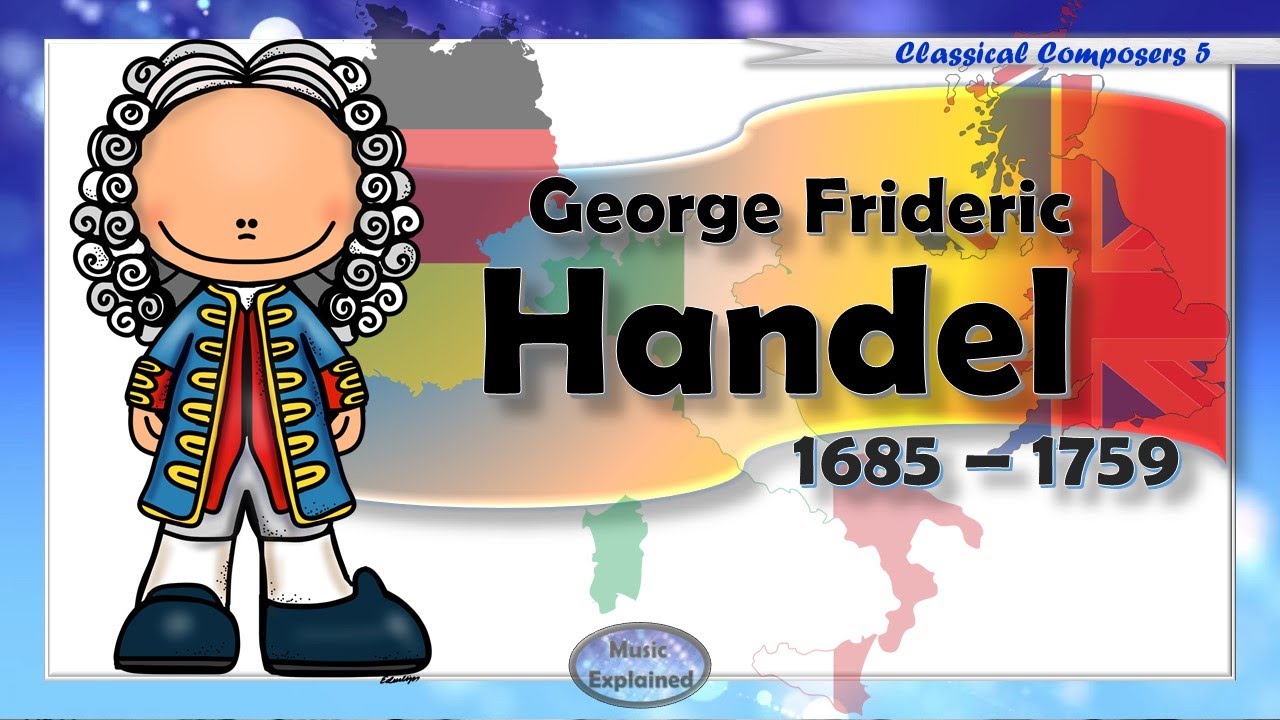 George Frideric Handel for Kids - Life and music - Listen and Learn