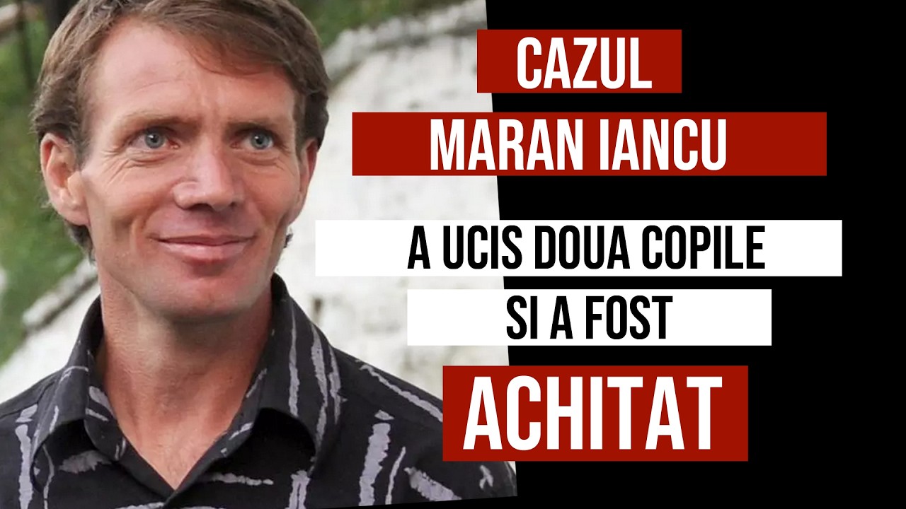 Cazul Maran Iancu - A UCIS doua COPILE si a fost ACHITAT