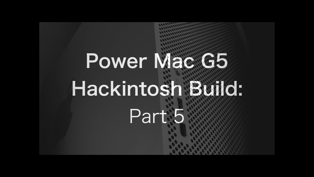 Power Mac G5 Hackintosh Build: Benchmarks & Gaming [5/5] | The PowerPC Hub